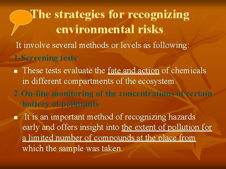 The strategies for recognizing environmental risks It involve several methods or levels as following:
