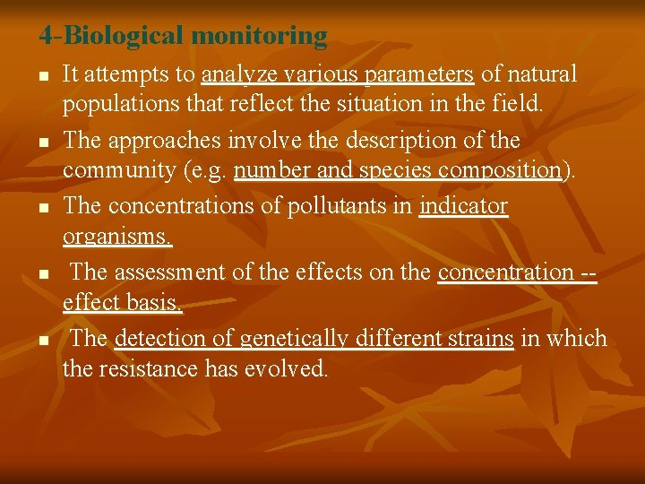 4 -Biological monitoring n n n It attempts to analyze various parameters of natural