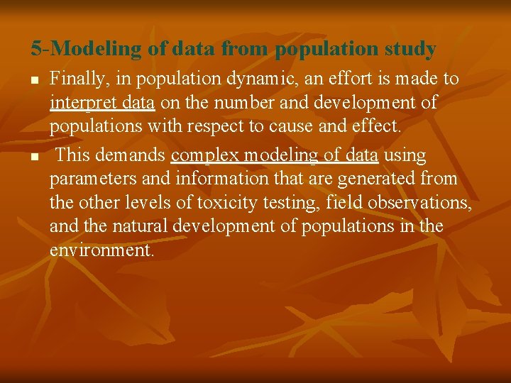 5 -Modeling of data from population study n n Finally, in population dynamic, an