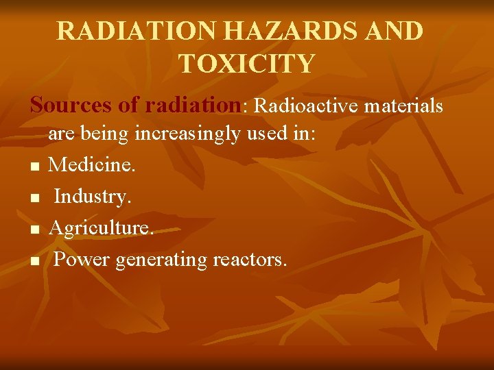 RADIATION HAZARDS AND TOXICITY Sources of radiation: Radioactive materials n n are being increasingly