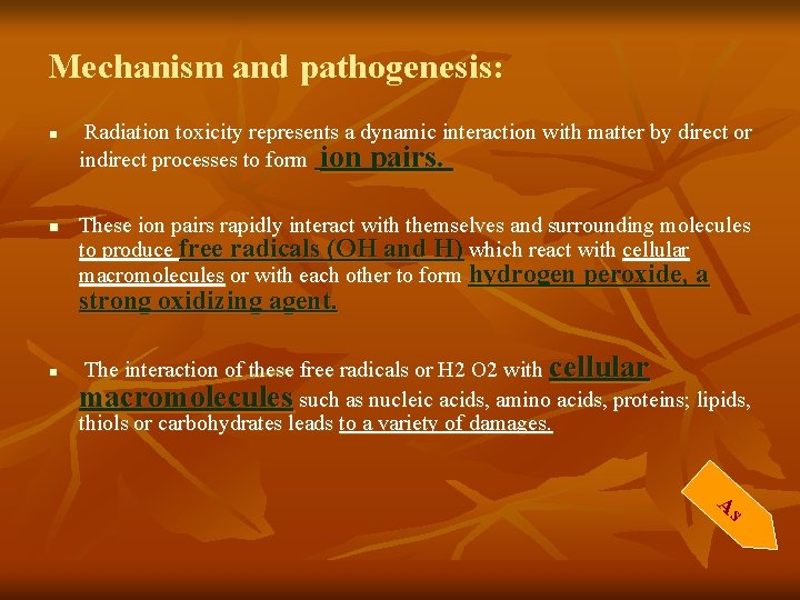 Mechanism and pathogenesis: n n Radiation toxicity represents a dynamic interaction with matter by