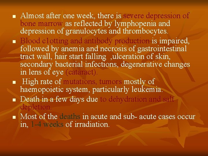n n n Almost after one week, there is severe depression of bone marrow