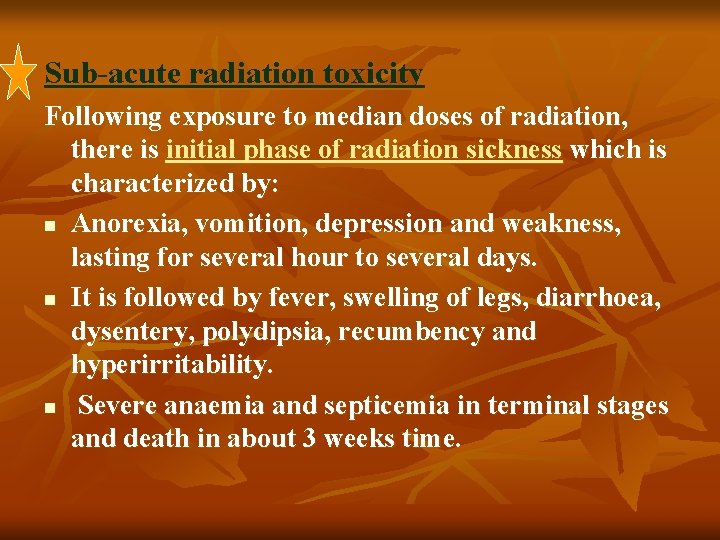 Sub-acute radiation toxicity Following exposure to median doses of radiation, there is initial phase