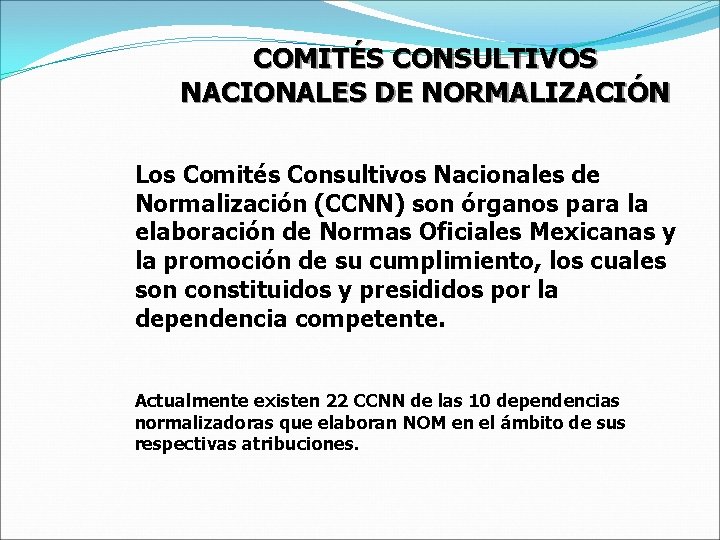 COMITÉS CONSULTIVOS NACIONALES DE NORMALIZACIÓN Los Comités Consultivos Nacionales de Normalización (CCNN) son órganos