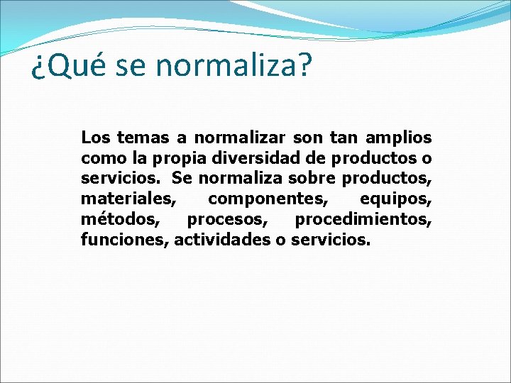 ¿Qué se normaliza? Los temas a normalizar son tan amplios como la propia diversidad