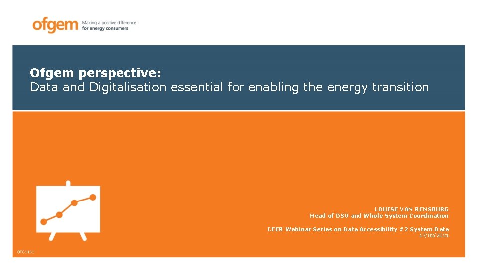 Ofgem perspective: Data and Digitalisation essential for enabling the energy transition LOUISE VAN RENSBURG