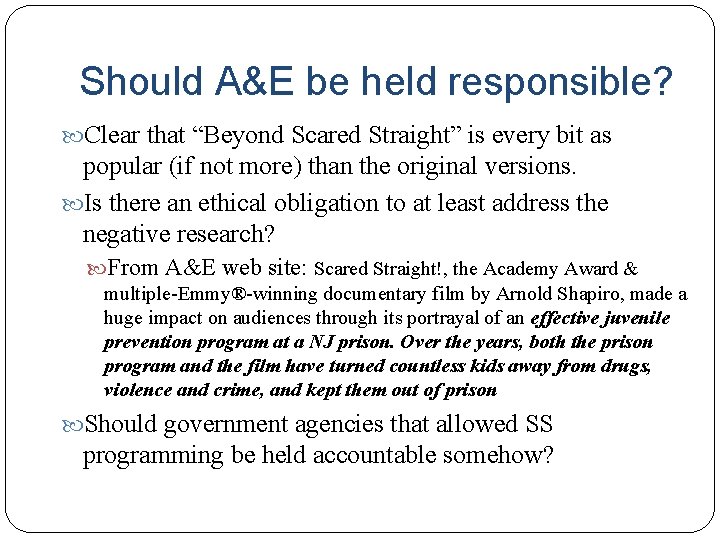 Should A&E be held responsible? Clear that “Beyond Scared Straight” is every bit as