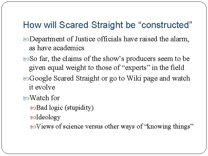 How will Scared Straight be “constructed” Department of Justice officials have raised the alarm,