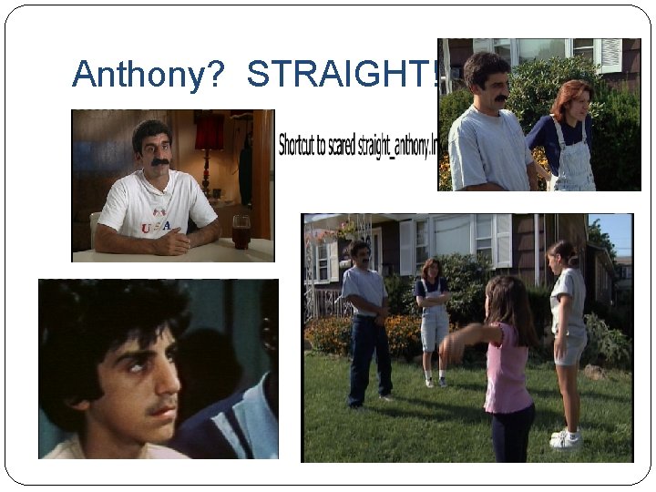 Anthony? STRAIGHT! 