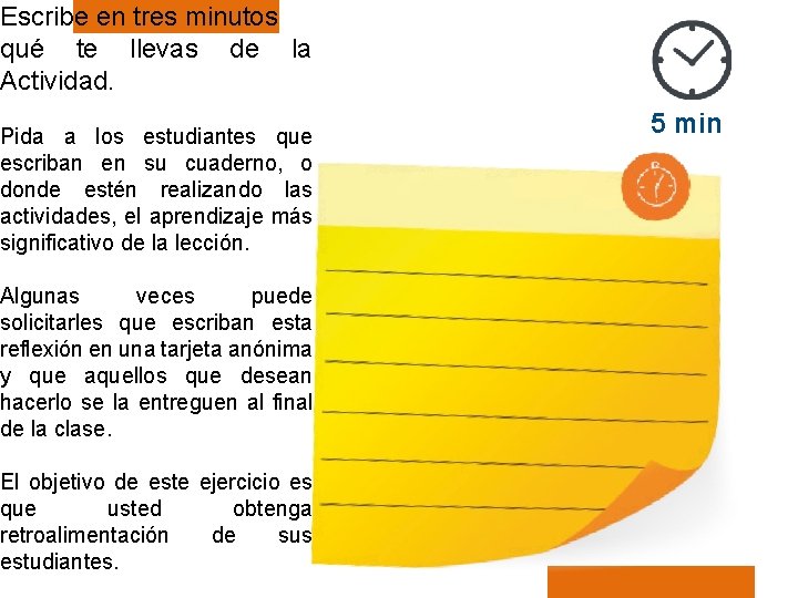 Escribe en tres minutos qué te llevas de la Actividad. Pida a los estudiantes