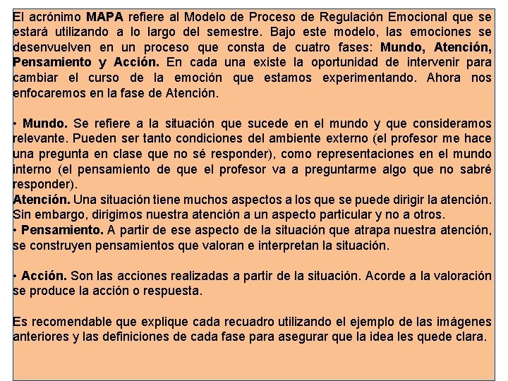 El acrónimo MAPA refiere al Modelo de Proceso de Regulación Emocional que se estará