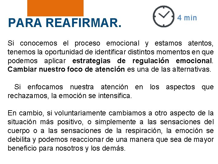 PARA REAFIRMAR. 4 min Si conocemos el proceso emocional y estamos atentos, tenemos la