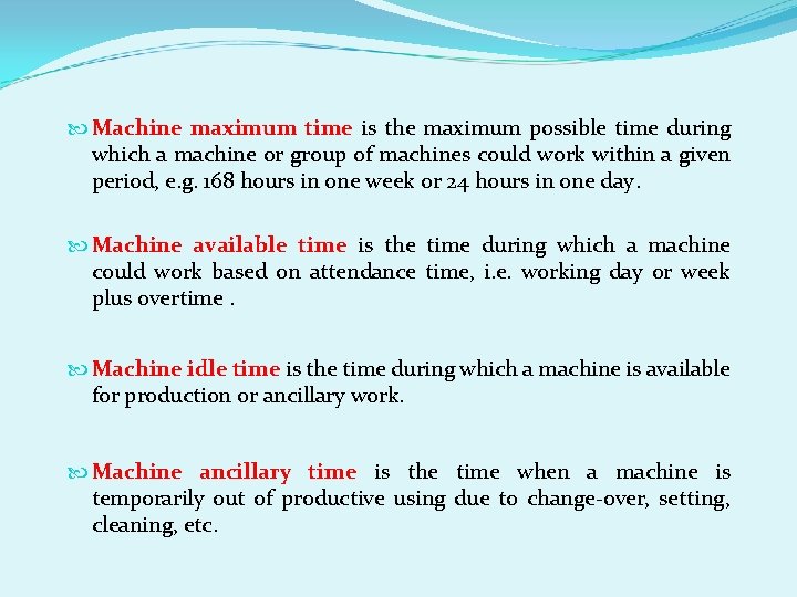 Machine maximum time is the maximum possible time during which a machine or