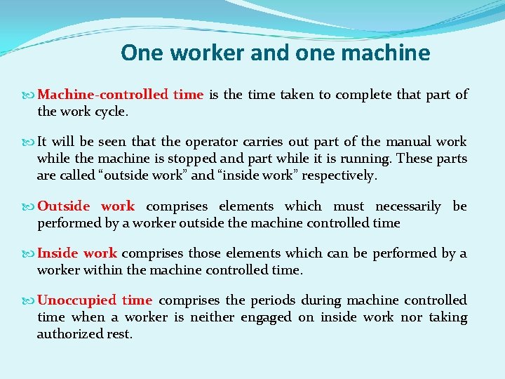 One worker and one machine Machine-controlled time is the time taken to complete that