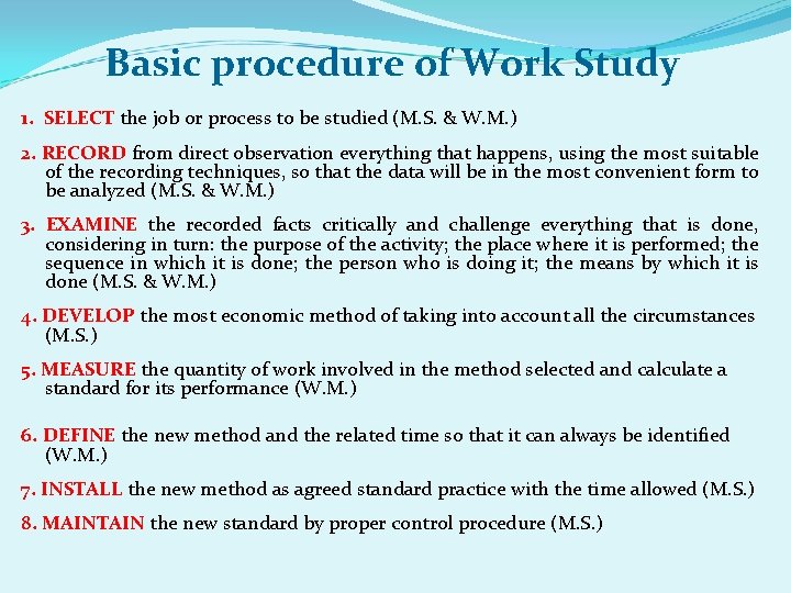 Basic procedure of Work Study 1. SELECT the job or process to be studied