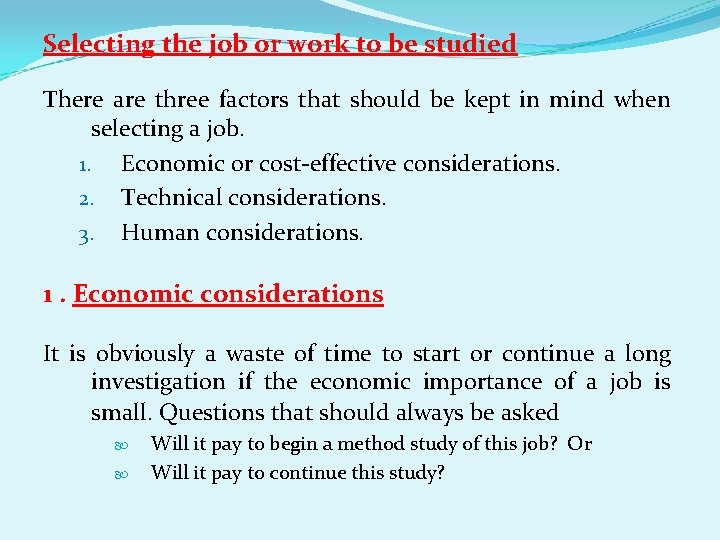 Selecting the job or work to be studied There are three factors that should