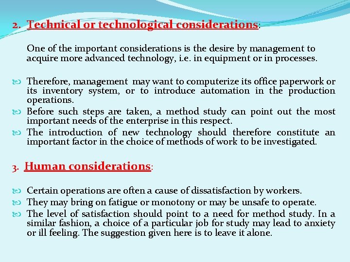 2. Technical or technological considerations: One of the important considerations is the desire by