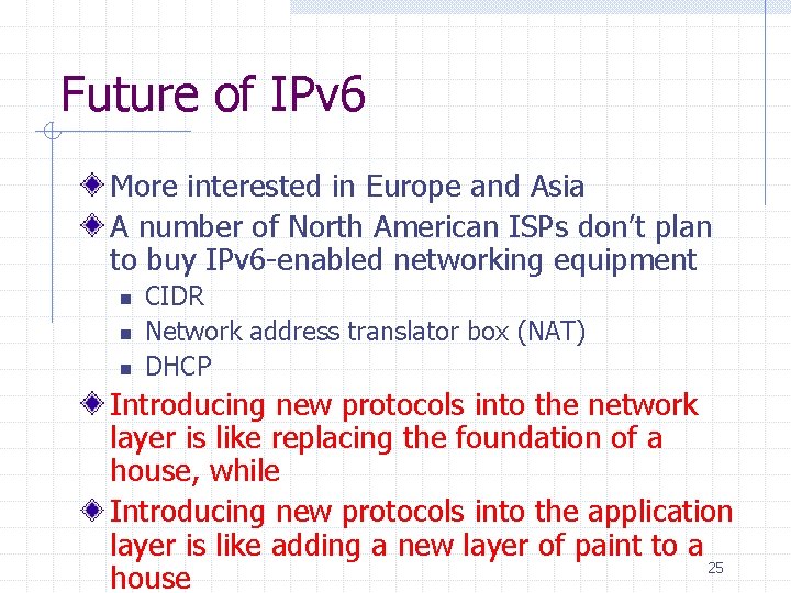 Future of IPv 6 More interested in Europe and Asia A number of North