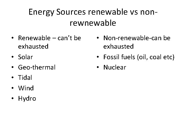Energy Sources renewable vs nonrewnewable • Renewable – can’t be exhausted • Solar •