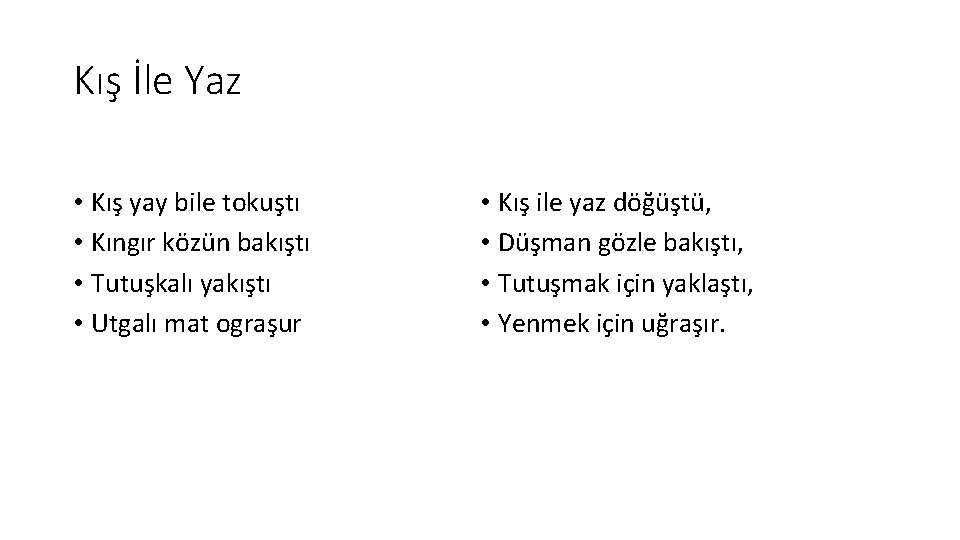 Kış İle Yaz • Kış yay bile tokuştı • Kıngır közün bakıştı • Tutuşkalı