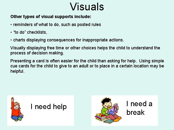 Visuals Other types of visual supports include: • reminders of what to do, such