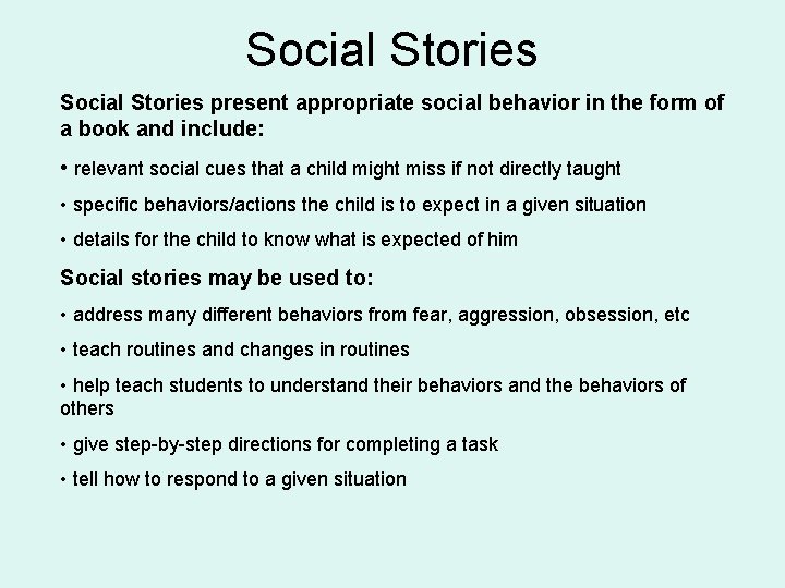 Social Stories present appropriate social behavior in the form of a book and include: