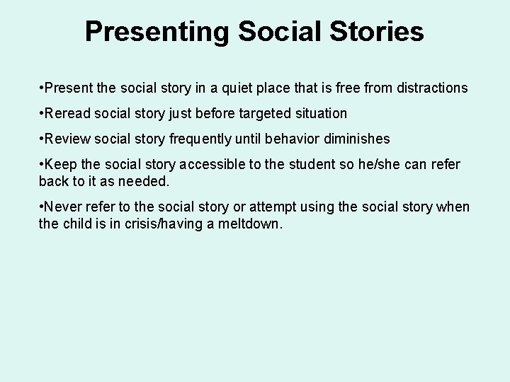 Presenting Social Stories • Present the social story in a quiet place that is