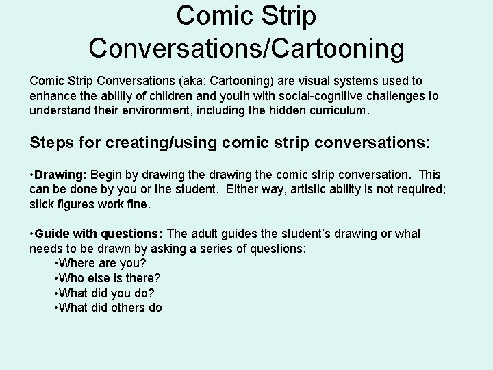 Comic Strip Conversations/Cartooning Comic Strip Conversations (aka: Cartooning) are visual systems used to enhance
