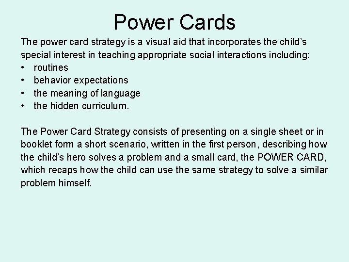 Power Cards The power card strategy is a visual aid that incorporates the child’s