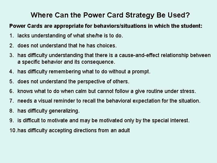 Where Can the Power Card Strategy Be Used? Power Cards are appropriate for behaviors/situations