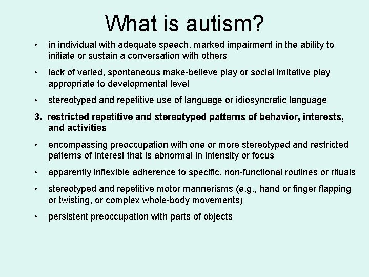 What is autism? • in individual with adequate speech, marked impairment in the ability