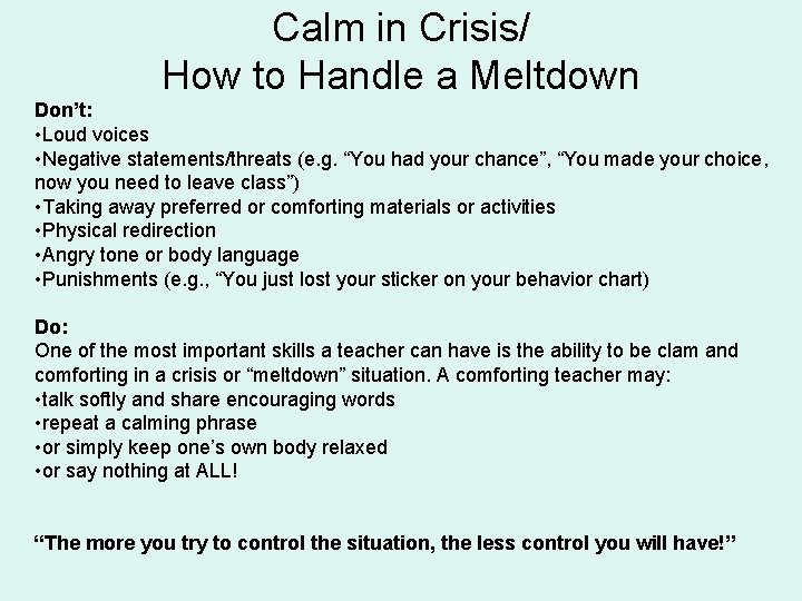 Calm in Crisis/ How to Handle a Meltdown Don’t: • Loud voices • Negative