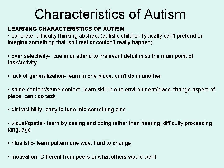 Characteristics of Autism LEARNING CHARACTERISTICS OF AUTISM • concrete- difficulty thinking abstract (autistic children