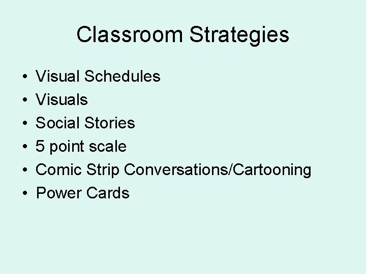 Classroom Strategies • • • Visual Schedules Visuals Social Stories 5 point scale Comic