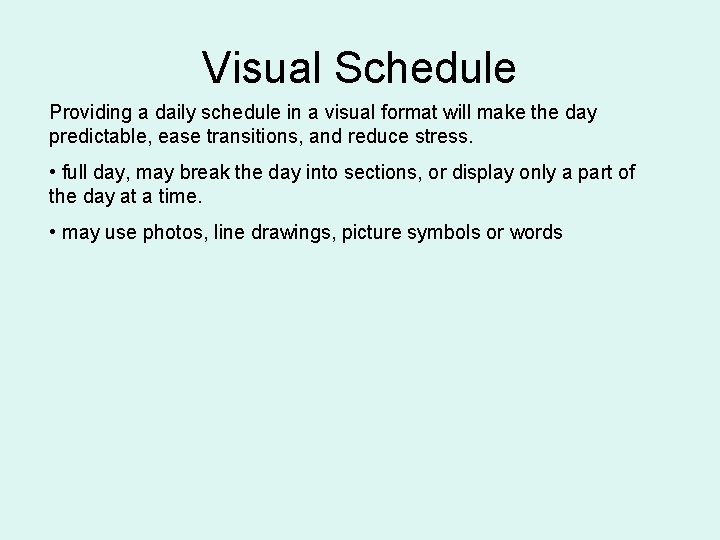 Visual Schedule Providing a daily schedule in a visual format will make the day