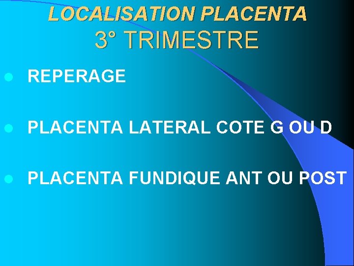 LOCALISATION PLACENTA 3° TRIMESTRE l REPERAGE l PLACENTA LATERAL COTE G OU D l LOCALISATION PLACENTA 3° TRIMESTRE l REPERAGE l PLACENTA LATERAL COTE G OU D l