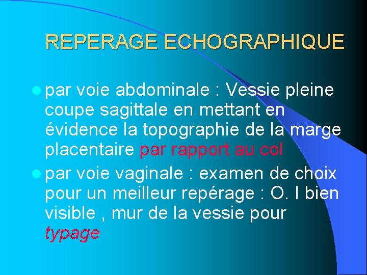 REPERAGE ECHOGRAPHIQUE l par voie abdominale : Vessie pleine coupe sagittale en mettant en REPERAGE ECHOGRAPHIQUE l par voie abdominale : Vessie pleine coupe sagittale en mettant en
