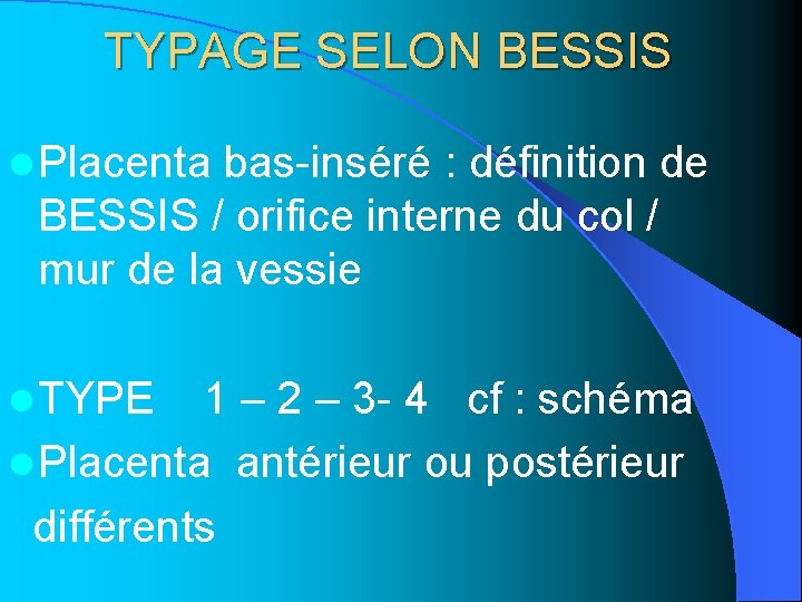 TYPAGE SELON BESSIS l Placenta bas-inséré : définition de BESSIS / orifice interne du TYPAGE SELON BESSIS l Placenta bas-inséré : définition de BESSIS / orifice interne du
