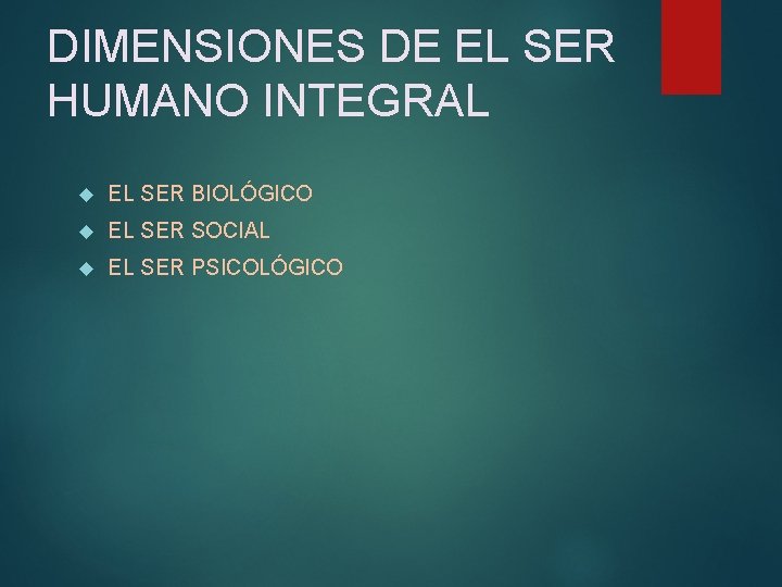 DIMENSIONES DE EL SER HUMANO INTEGRAL EL SER BIOLÓGICO EL SER SOCIAL EL SER