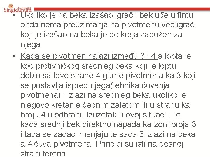 • Ukoliko je na beka izašao igrač i bek uđe u fintu onda • Ukoliko je na beka izašao igrač i bek uđe u fintu onda