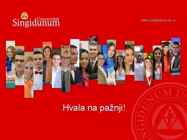 www. singidunum. ac. rs Hvala na pažnji! www. singidunum. ac. rs Hvala na pažnji!