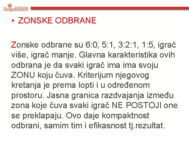 • ZONSKE ODBRANE Zonske odbrane su 6: 0, 5: 1, 3: 2: 1, • ZONSKE ODBRANE Zonske odbrane su 6: 0, 5: 1, 3: 2: 1,