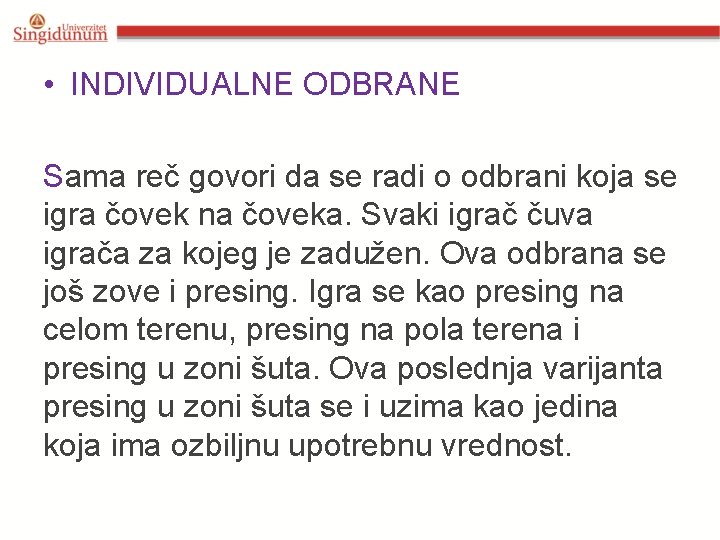 • INDIVIDUALNE ODBRANE Sama reč govori da se radi o odbrani koja se • INDIVIDUALNE ODBRANE Sama reč govori da se radi o odbrani koja se