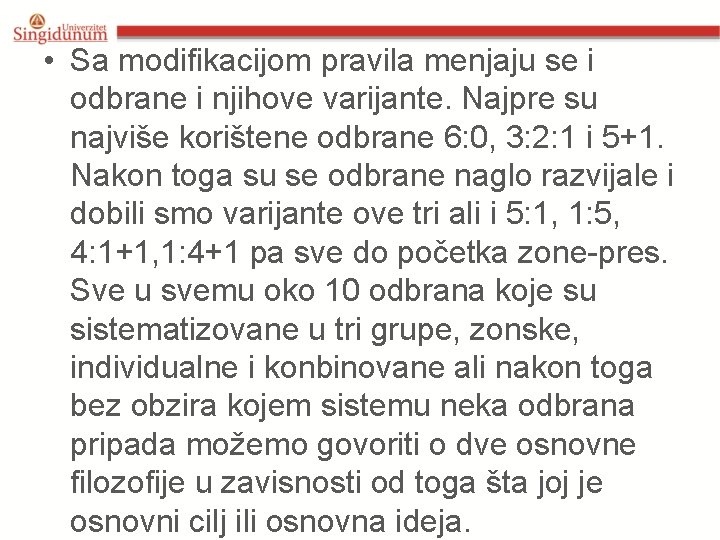 • Sa modifikacijom pravila menjaju se i odbrane i njihove varijante. Najpre su • Sa modifikacijom pravila menjaju se i odbrane i njihove varijante. Najpre su