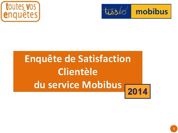 Enquête de Satisfaction Clientèle du service Mobibus 2014 1 