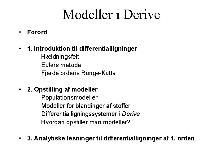 Modeller i Derive • Forord • 1. Introduktion til differentialligninger Hældningsfelt Eulers metode Fjerde