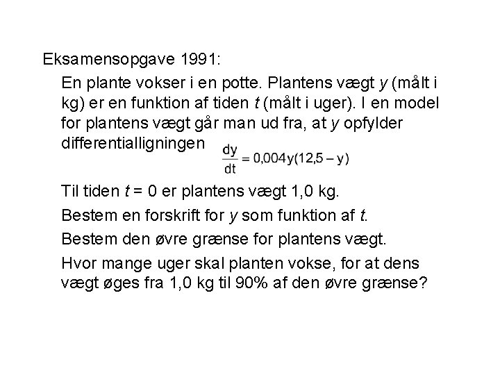 Eksamensopgave 1991: En plante vokser i en potte. Plantens vægt y (målt i kg)