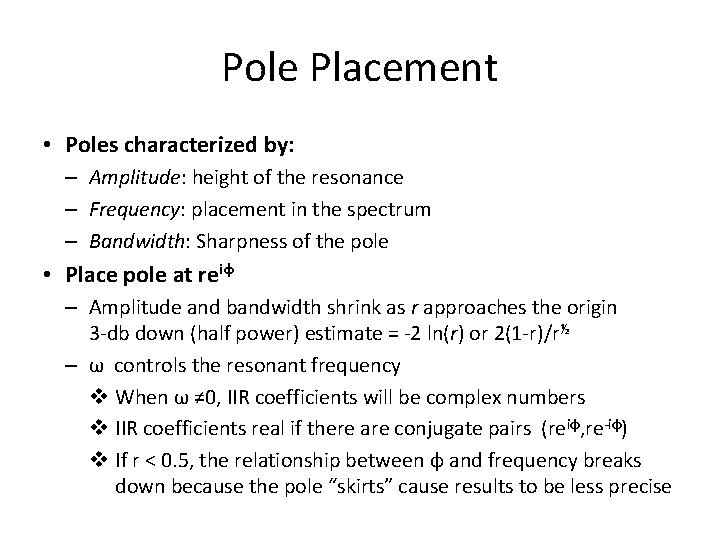 Pole Placement • Poles characterized by: – Amplitude: height of the resonance – Frequency: