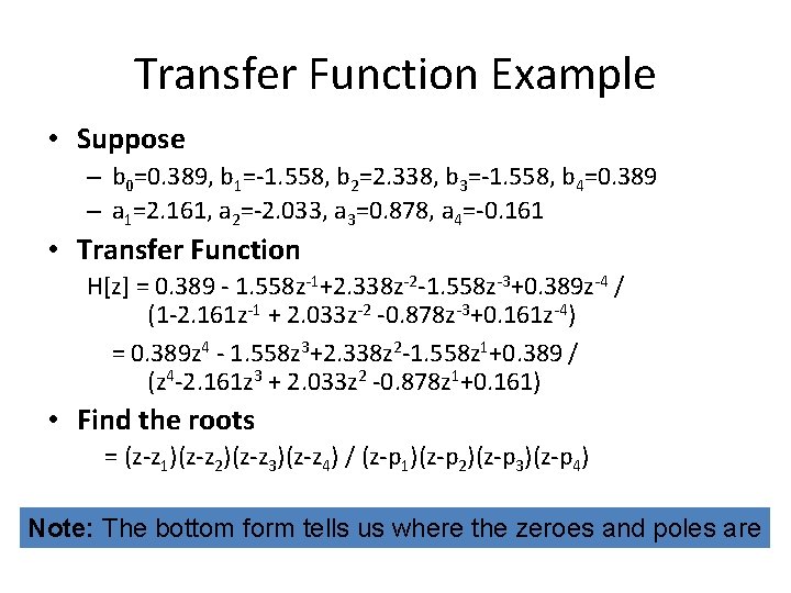 Transfer Function Example • Suppose – b 0=0. 389, b 1=-1. 558, b 2=2.