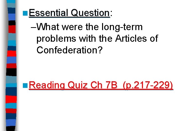 n Essential Question: Question –What were the long-term problems with the Articles of Confederation?
